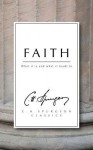 Faith: What It Is and What It Leads to - Charles H. Spurgeon