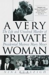 A Very Private Woman: The Life and Unsolved Murder of Presidential Mistress Mary Meyer - Nina Burleigh