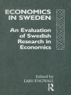 Economics in Sweden: An Evaluation of Swedish Research in Economics - Lars Engwall