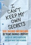 I Can't Keep My Own Secrets - Rachel Fershleiser, Larry Smith