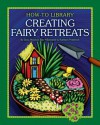 Creating Fairy Retreats - Dana Meachen Rau