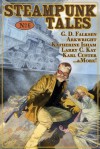 Steampunk Tales: Issue 6 - G.D. Falksen, Karl Custer, Joe Goodson, Arkwright, Larry C. Kay, Katherine Isham, Andrew Singleton, Brian Bowes, John F. Montagne