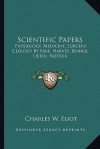 Scientific Papers: Physiology, Medicine, Surgery, Geology By Pare, Harvey, Jenner, Lister, Pasteur - Charles William Eliot