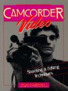 Camcorder Video: Shooting and Editing Techniques - Joan Merrill