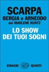 Lo show dei tuoi sogni - Tiziano Scarpa, Luca Bergia, Davide Arneodo