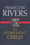 The Atonement Child - Francine Rivers