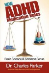 The New ADHD Medication Rules: Paying Attention to the Meds for Paying Attention - Charles Parker