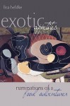 Exotic Appetites: Ruminations of a Food Adventurer - Lisa M. Heldke