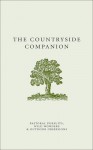 The Countryside Companion: Pastoral Pursuits, Wild Wonders & Outdoor Obsessions - Malcolm Tait, Olive Tayler