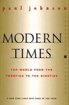 Modern Times: The World from the Twenties to the Nineties - Paul Johnson