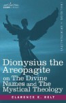 The Divine Names/The Mystical Theology - Pseudo-Dionysius the Areopagite, Clarence E. Rolt