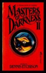 Masters of Darkness II - Tanith Lee, Damon Knight, George R.R. Martin, Barry N. Malzberg, Fritz Leiber, Thomas F. Monteleone, George Alec Effinger, Frank Belknap Long, Charles L. Grant, Joseph Payne Brennan, Manly Wade Wellman, Richard McKenna, Lisa Tuttle, Kate Wilhelm, Whitley Streiber