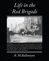 Life in the Red Brigade (eBook) - R.M. Ballantyne