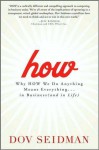 How: Why How We Do Anything Means Everything - Dov Seidman