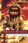 Gender Rituals: Female Initiation in Melanesia - Nancy Lutkehaus, Paul Roscoe