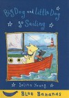 Big Dog and Little Dog Go Sailing - Selina Young