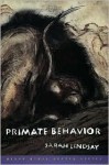 Primate Behavior: Poems (Grove Press Poetry Series) - Sarah Lindsay