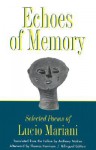 Echoes of Memory: Selected Poems of Lucio Mariani - Allen S. Weiss, Anthony Molino