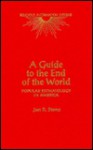 A Guide to the End of the World: Popular Eschatology in America: the Mainstream Evangelical Tradition (Garland Reference Library of the Humanities) - Jon R. Stone