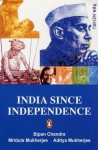 India Since Independence - Bipan Chandra, Aditya Mukherjee, Mridula Mukherjee