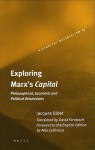Exploring Marx's Capital: Philosophical, Economic and Political Dimensions - Jacques Bidet, David Fernbach, Alex Callinicos