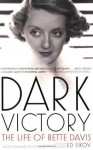 Dark Victory: The Life of Bette Davis - Ed Sikov