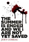 The Summer is Ended and We Are Not Yet Saved - Joey Comeau