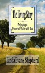 The Living Story - Enjoying a Powerful Walk With God - Linda Evans Shepherd