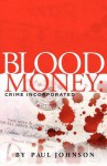 Blood Money: Crime Incorporated - Paul Johnson