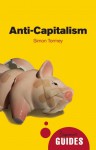 Anti-Capitalism: A Beginner's Guide - Simon Tormey