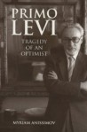 Primo Levi: Tragedy of an Optimist - Myriam Anissimov, Steve Cox