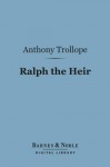 Ralph the Heir (Barnes & Noble Digital Library) - Anthony Trollope