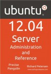 Ubuntu 12.04 Server: Administration and Reference - Richard Petersen