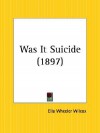 Was It Suicide - Ella Wheeler Wilcox