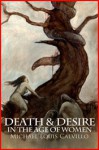 Death & Desire in the Age of Women - Michael Louis Calvillo