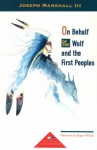 On Behalf of the Wolf and the First Peoples - Joseph M. Marshall III