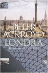 Londra: Biografia di una città - Peter Ackroyd