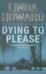 Dying To Please - Linda Howard