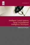 Intelligent Control Systems Using Computational Intelligence Techniques - Antonio Ruano