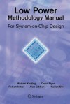 Low Power Methodology Manual: For System-On-Chip Design - Michael Keating, David Flynn, Robert Aitken