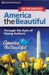 America the Beautiful: Through the Eyes of Young Authors: Top Ten Finalists - Rand McNally