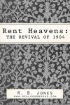 Rent Heavens: Revival of 1904 (Real Good Books Edition) - R.B Jones, Real Good Books