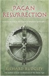 Pagan Resurrection: A Force for Evil or the Future of Western Spirituality? - Richard Rudgley