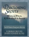 Disclosing Secrets: When, to Whom, & How Much to Reveal - M. Deborah Corley, Jennifer P. Schneider