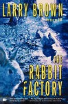 The Rabbit Factory: A Novel - Larry Brown