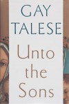 Unto the Sons - Gay Talese