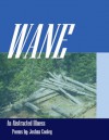 Wane: An Abstracted Illness - Joshua Cooley