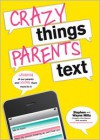 Crazy Things Parents Text - Stephen Miltz, Wayne Miltz