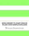 King Henry VI: Part One in Plain and Simple English: A Modern Translation and the Original Version - BookCaps, William Shakespeare