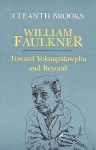 William Faulkner: Toward Yoknapatawpha and Beyond - Cleanth Brooks